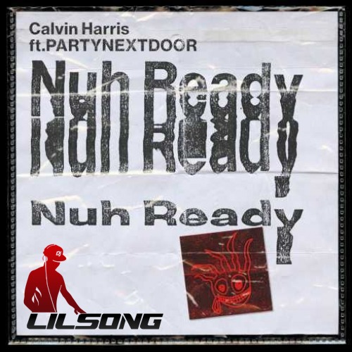 Calvin Harris Ft. PartyNextDoor - Nuh Ready Nuh Ready (Clean Version)